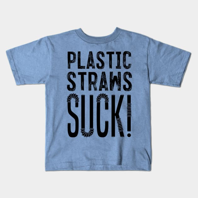 Plastic Straws Suck!! Kids T-Shirt by Aefe